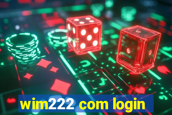 wim222 com login